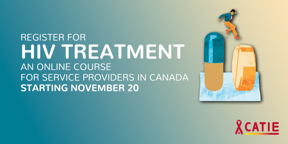 Register for HIV Treatment an online course for service providers in Canada starting November 20.